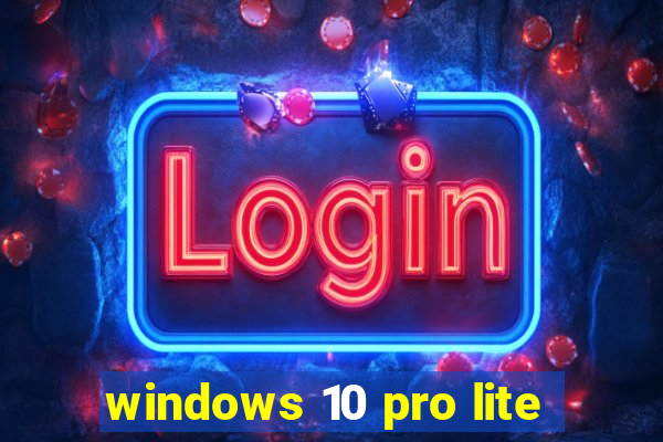 windows 10 pro lite